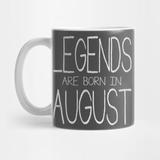 Legends Are Born In August Mug